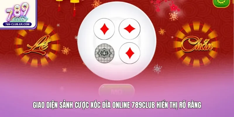 Giao diện sảnh cược xóc đĩa online 789club hiển thị rõ ràng các cửa đặt cược quân vị
