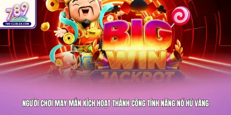 Người chơi may mắn kích hoạt thành công tính năng nổ hũ vàng Jackpot tỷ đồng