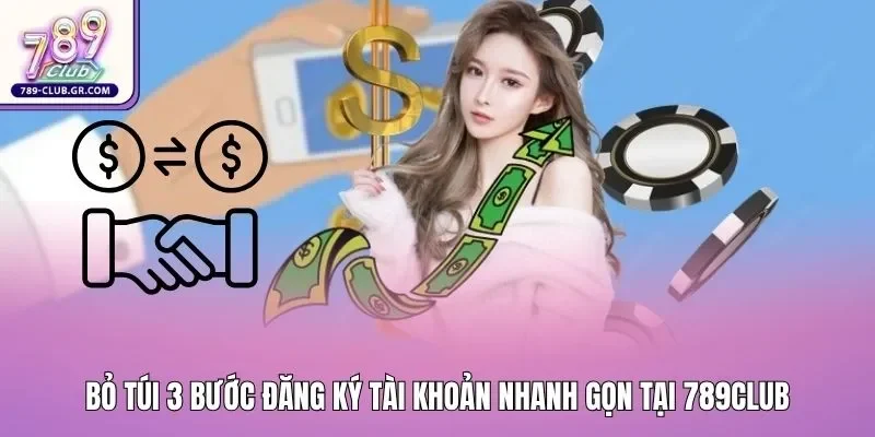 Bỏ túi 3 bước đăng ký tài khoản nhanh gọn tại 789club Bỏ túi 3 bước đăng ký tài khoản nhanh gọn tại 789club
