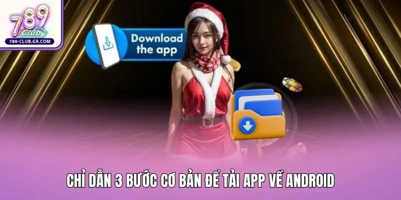 Chỉ dẫn 3 bước cơ bản để tải app về Android Chỉ dẫn 3 bước cơ bản để tải app về Android