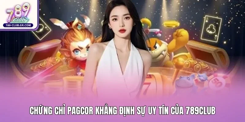 Chứng chỉ PAGCOR khẳng định sự uy tín của 789club Chứng chỉ PAGCOR khẳng định sự uy tín của 789club