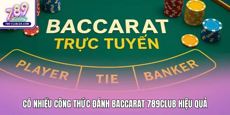 Có nhiều công thức đánh Baccarat 789club hiệu quả