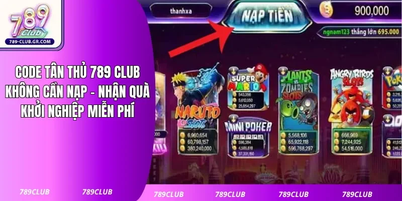 Code Tân Thủ 789 Club Không Cần Nạp - Nhận Quà Khởi Nghiệp Miễn Phí
