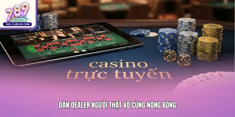 Dàn Dealer người thật vô cùng nóng bỏng điều hành các bàn cược tại sảnh Live Casino 789club