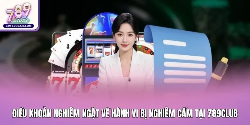 Điều khoản nghiêm ngặt về các hành vi bị nghiêm cấm tại 789club Điều khoản nghiêm ngặt về các hành vi bị nghiêm cấm tại 789club