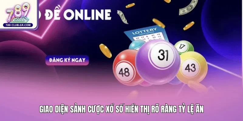 Sảnh cược xổ số hiển thị rõ ràng tỷ lệ ăn lô đề 789club là bao nhiêu