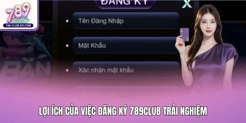 Lợi ích của việc đăng ký 789club trải nghiệm Lợi ích của việc đăng ký 789club trải nghiệm