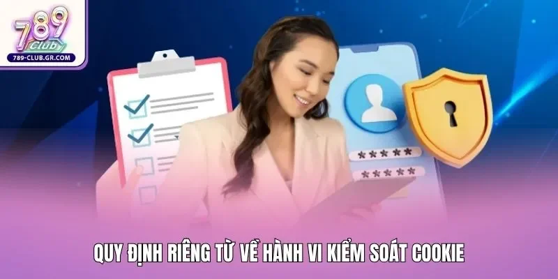 Quy định riêng từ về hành vi kiểm soát Cookie Quy định riêng từ về hành vi kiểm soát Cookie