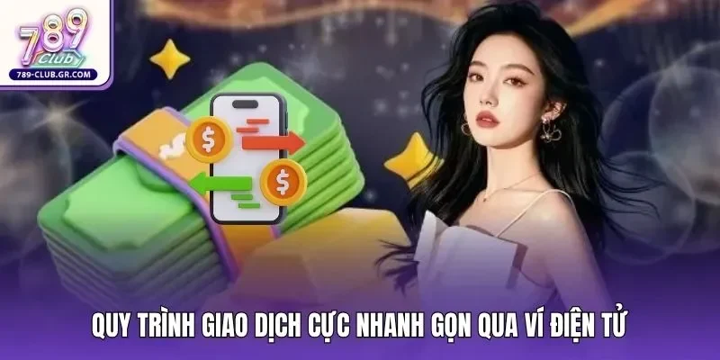 Quy trình giao dịch cực nhanh gọn qua ví điện tử Quy trình giao dịch cực nhanh gọn qua ví điện tử