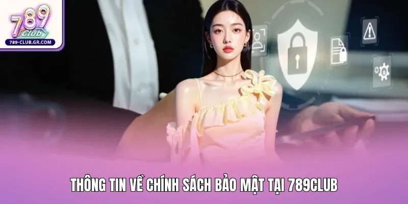 Thông tin về chính sách bảo mật tại 789club Thông tin về chính sách bảo mật tại 789club