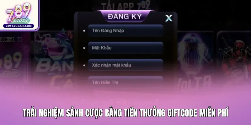 Người chơi tham gia trải nghiệm sảnh cược bằng tiền thưởng giftcode miễn phí